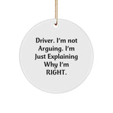 Funny Driver Gifts from Family for Christmas - Driver Circle Ornament, 'I'm Not Arguing. I'm Just Explaining Why I'm Right.' - Image 1